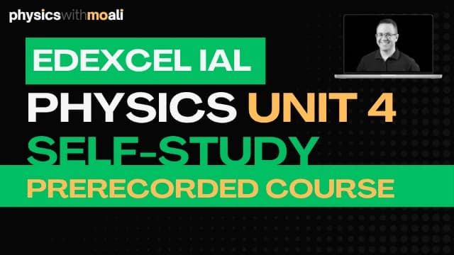 Edexcel IAL Physics - Unit 4